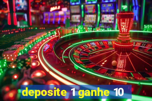 deposite 1 ganhe 10